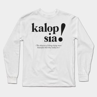 Kalopsia - Greek Definition Long Sleeve T-Shirt